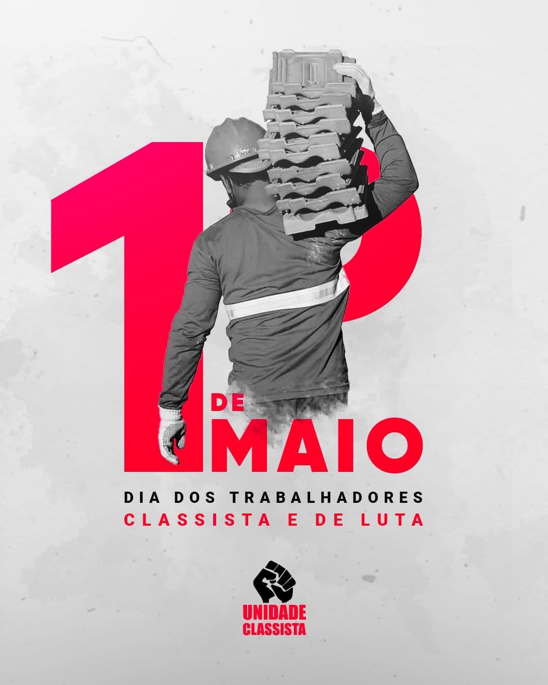 1º DE MAIO - DIA DOS TRABALHADORES - CLASSISTA E DE LUTA - Unidade ...