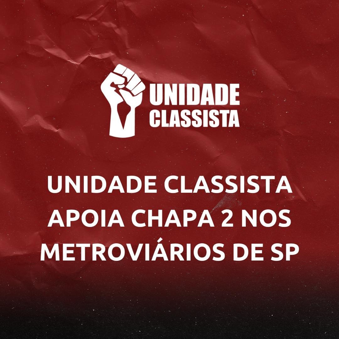 UNIDADE CLASSISTA APOIA CHAPA 2 NOS METROVIÁRIOS!