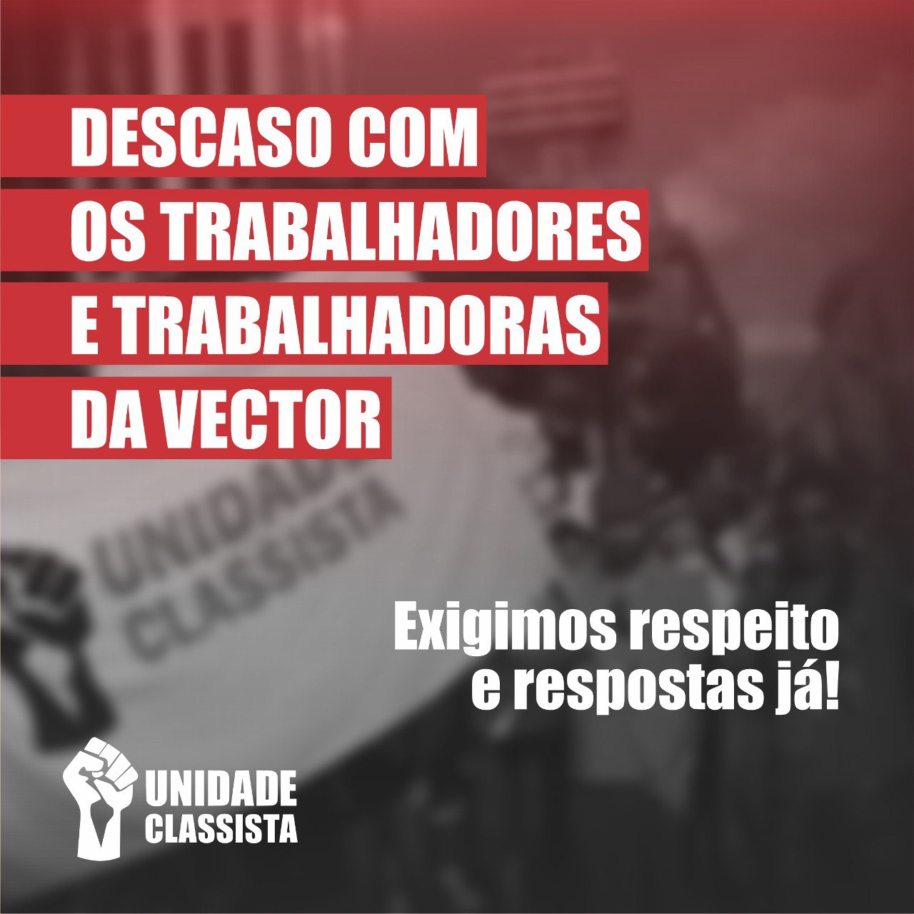 DESCASO COM OS TRABALHADORES E TRABALHADORAS DA VECTOR!