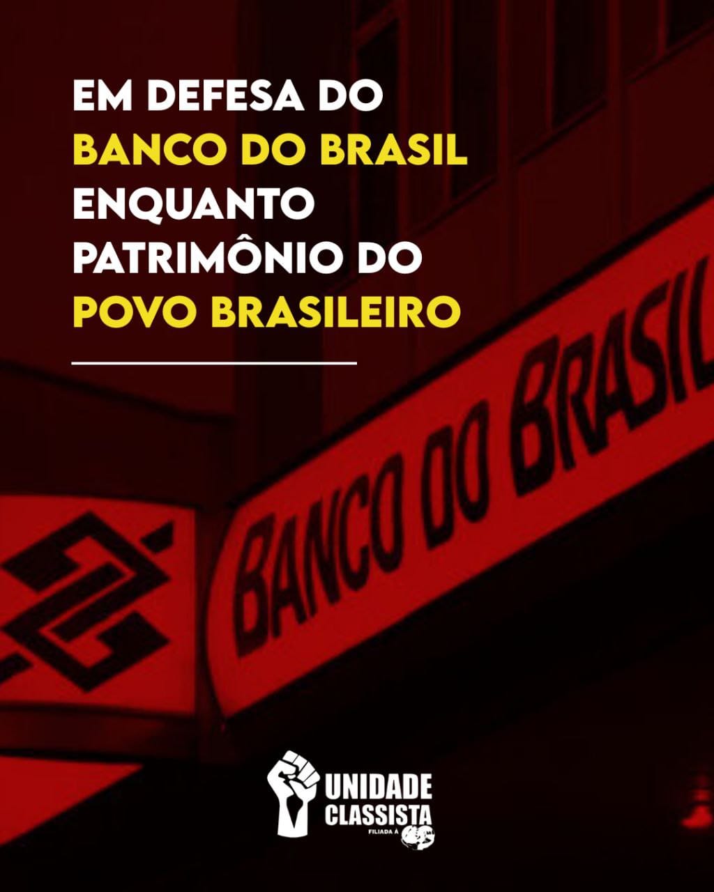 EM DEFESA DO BANCO DO BRASIL ENQUANTO PATRIMÔNIO DO POVO BRASILEIRO!
