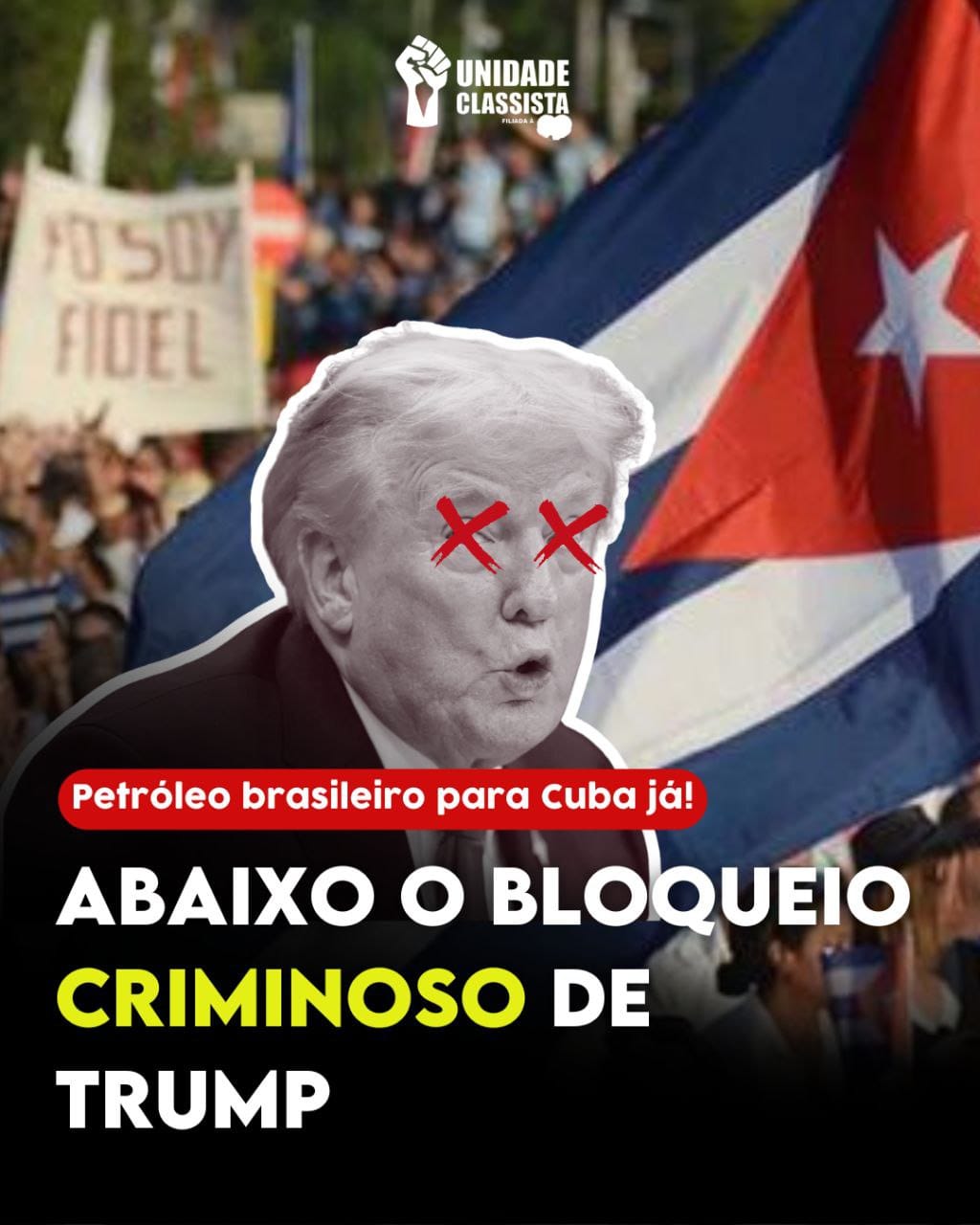 PETRÓLEO BRASILEIRO PARA CUBA JÁ! ABAIXO O BLOQUEIO CRIMINOSO DE TRUMP