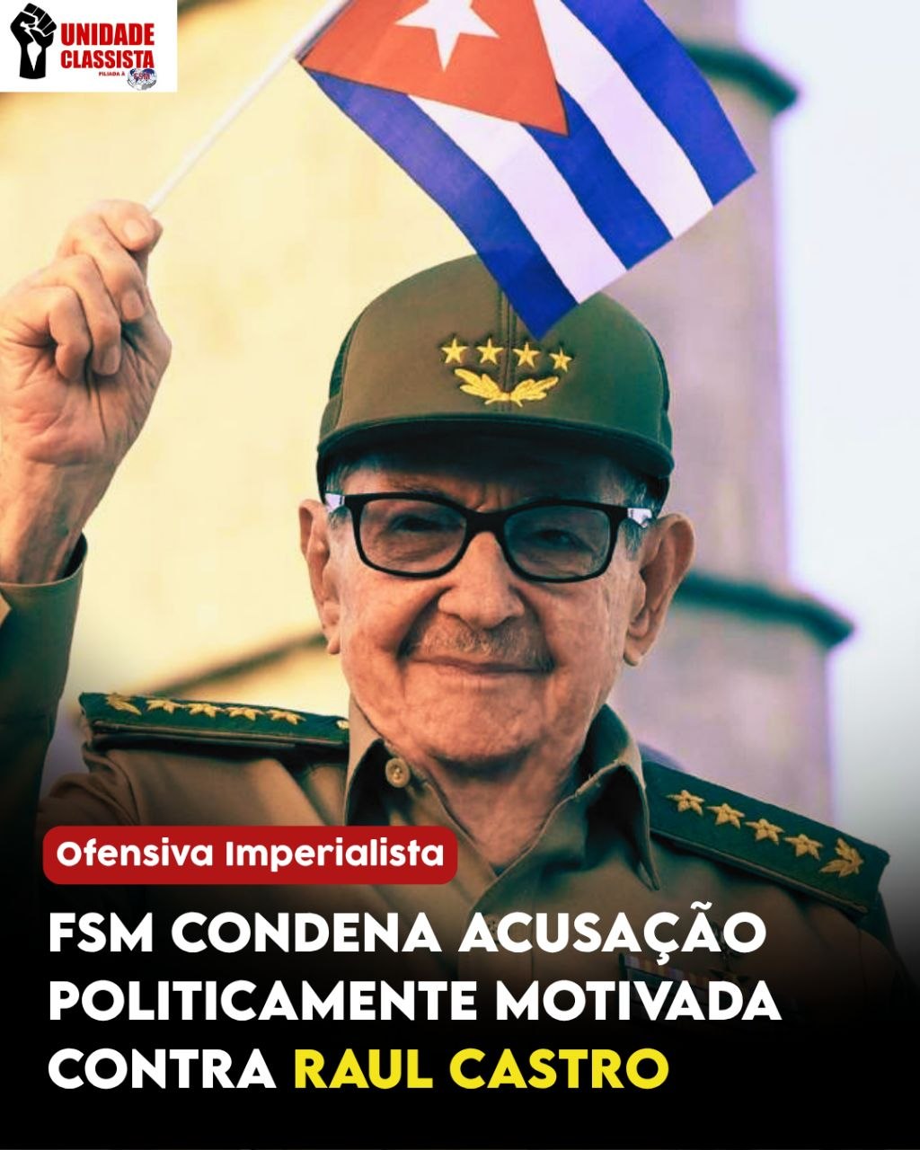 A FSM CONDENA A ACUSAÇÃO POLITICAMENTE MOTIVADA CONTRA RAÚL CASTRO