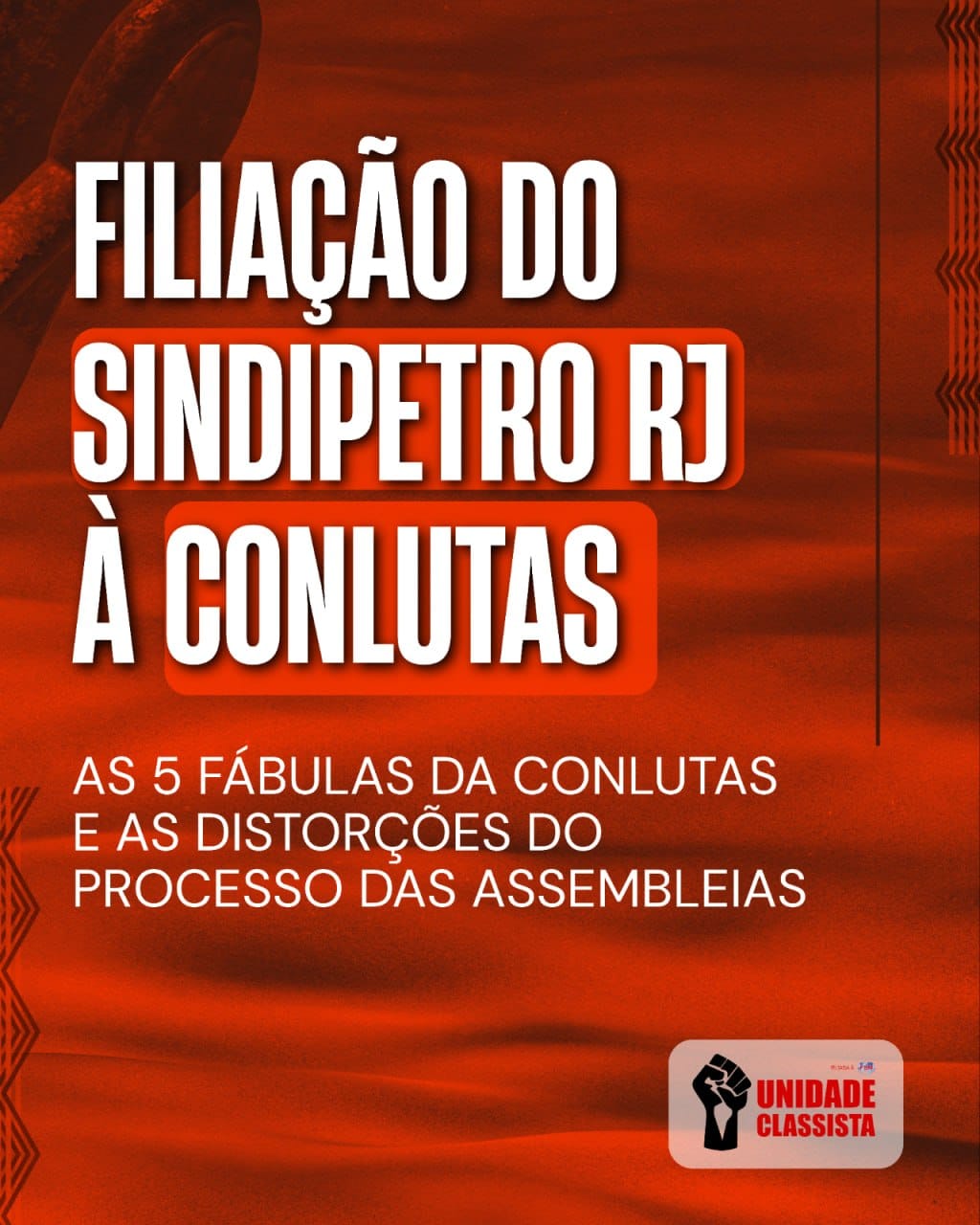 FILIAÇÃO DO SINDIPETRO RJ À CONLUTAS: AS 5 FÁBULAS DA CONLUTAS E AS DISTORÇÕES DO PROCESSO DAS ASSEMBLEIAS