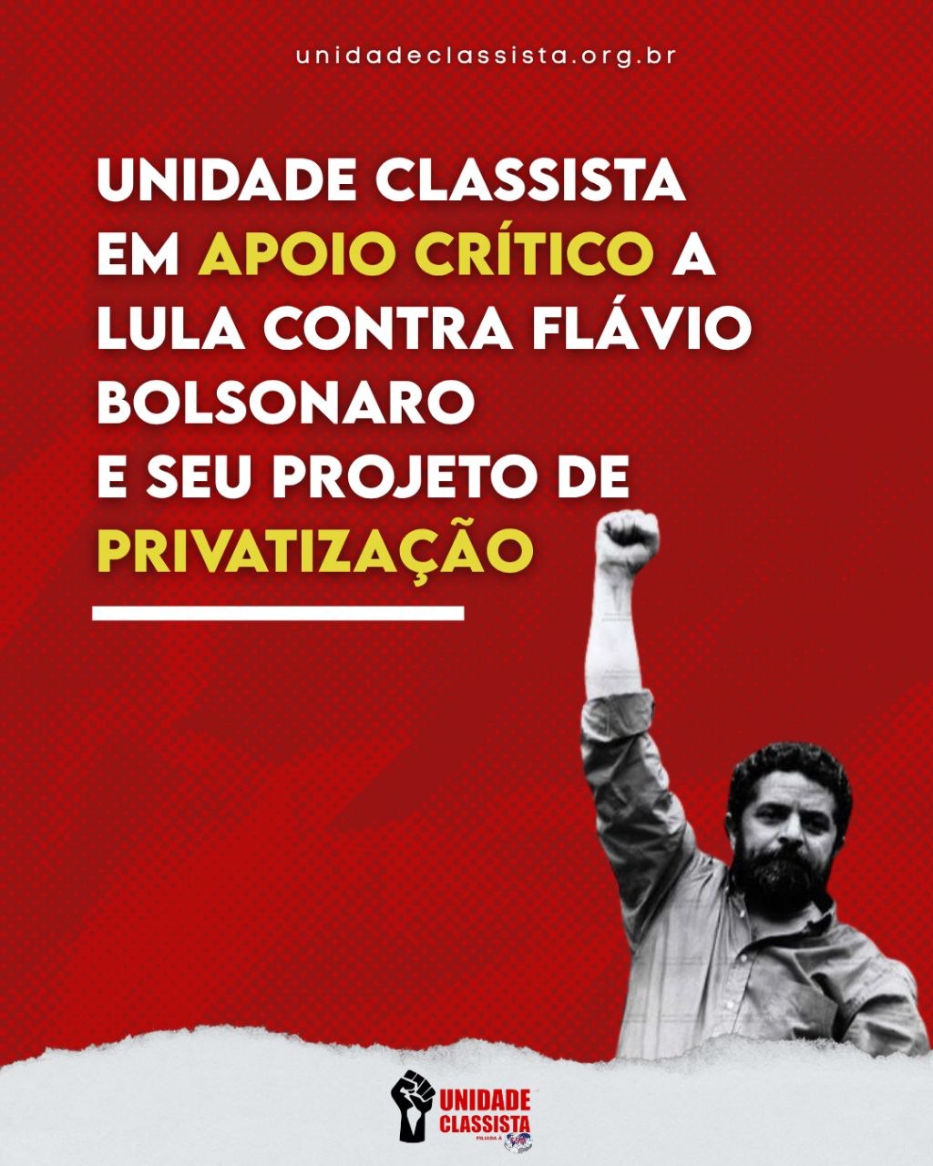 UNIDADE CLASSISTA EM APOIO CRÍTICO A LULA CONTRA FLÁVIO BOLSONARO E SEU PROJETO DE PRIVATIZAÇÃO!